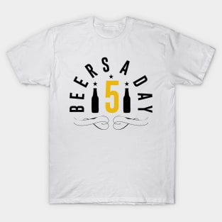 5 Beers a day T-Shirt